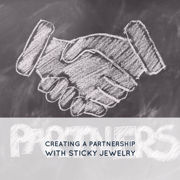 creating a partnership with sticky jewelry